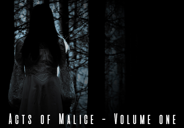 Acts of Malice Volume One